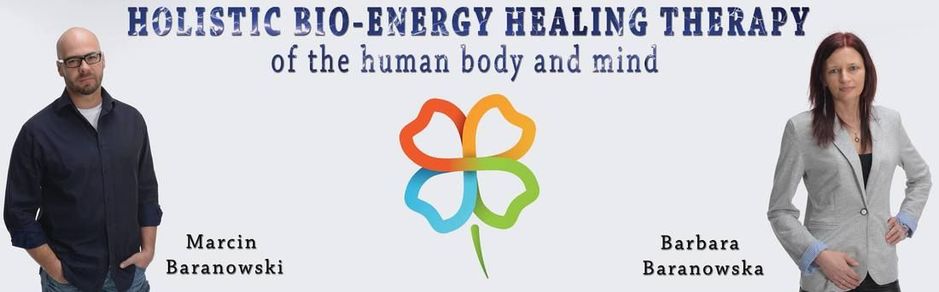 Holistic Bio-Energy Healing Therapy of the human body and mind: Marcin Baranowski & Barbara Baranowska